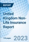 United Kingdom Non-Life Insurance Report - Product Image