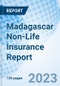 Madagascar Non-Life Insurance Report - Product Image
