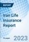 Iran Life Insurance Report - Product Image