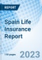 Spain Life Insurance Report - Product Image