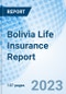 Bolivia Life Insurance Report - Product Image
