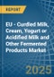 EU - Curdled Milk, Cream, Yogurt or Acidified Milk and Other Fermented Products - Market Analysis, Forecast, Size, Trends and Insights - Product Thumbnail Image