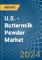 U.S. - Buttermilk Powder - Market Analysis, Forecast, Size, Trends and Insights - Product Image