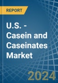 U.S. - Casein and Caseinates - Market Analysis, Forecast, Size, Trends and Insights- Product Image