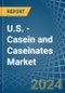 U.S. - Casein and Caseinates - Market Analysis, Forecast, Size, Trends and Insights - Product Thumbnail Image