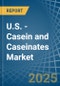 U.S. - Casein and Caseinates - Market Analysis, Forecast, Size, Trends and Insights - Product Thumbnail Image