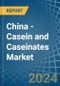China - Casein and Caseinates - Market Analysis, Forecast, Size, Trends and Insights - Product Thumbnail Image