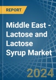 Middle East - Lactose and Lactose Syrup - Market Analysis, Forecast, Size, Trends and Insights- Product Image