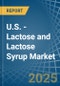 U.S. - Lactose and Lactose Syrup - Market Analysis, Forecast, Size, Trends and Insights - Product Thumbnail Image