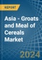 Asia - Groats and Meal of Cereals (Excluding Wheat) - Market Analysis, Forecast, Size, Trends and Insights - Product Thumbnail Image