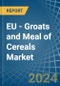 EU - Groats and Meal of Cereals (Excluding Wheat) - Market Analysis, Forecast, Size, Trends and Insights - Product Image