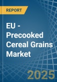 EU - Precooked Cereal Grains - Market Analysis, Forecast, Size, Trends and Insights- Product Image