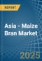 Asia - Maize Bran - Market Analysis, Forecast, Size, Trends and Insights - Product Image