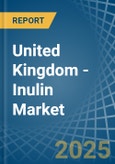 United Kingdom - Inulin - Market Analysis, Forecast, Size, Trends and Insights- Product Image