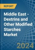 Middle East - Dextrins and Other Modified Starches - Market Analysis, Forecast, Size, Trends and Insights- Product Image