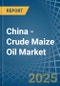 China - Crude Maize (Corn) Oil - Market Analysis, Forecast, Size, Trends and Insights - Product Thumbnail Image
