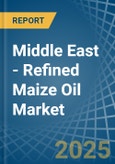 Middle East - Refined Maize (Corn) Oil - Market Analysis, Forecast, Size, Trends and Insights- Product Image