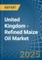 United Kingdom - Refined Maize (Corn) Oil - Market Analysis, Forecast, Size, Trends and Insights - Product Image
