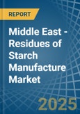 Middle East - Residues of Starch Manufacture - Market Analysis, Forecast, Size, Trends and Insights- Product Image