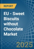 EU - Sweet Biscuits without Chocolate - Market Analysis, Forecast, Size, Trends and Insights- Product Image