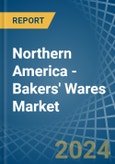 Northern America - Bakers' Wares (No Added Sweetening) - Market Analysis, Forecast, Size, Trends and Insights- Product Image