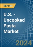 U.S. - Uncooked Pasta (Containing Eggs) - Market Analysis, Forecast, Size, Trends and Insights- Product Image