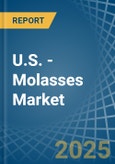 U.S. - Molasses (Excluding Cane Molasses) - Market Analysis, Forecast, Size, Trends and Insights- Product Image