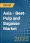 Asia - Beet-Pulp and Bagasse - Market Analysis, Forecast, Size, Trends and Insights - Product Thumbnail Image