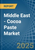 Middle East - Cocoa Paste - Market Analysis, Forecast, Size, Trends and Insights- Product Image