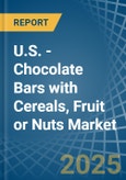 U.S. - Chocolate Bars with Cereals, Fruit or Nuts - Market Analysis, Forecast, Size, Trends and Insights- Product Image