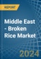 Middle East - Broken Rice - Market Analysis, Forecast, Size, Trends and Insights - Product Thumbnail Image