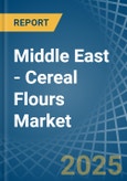 Middle East - Cereal Flours - Market Analysis, Forecast, Size, Trends and Insights- Product Image