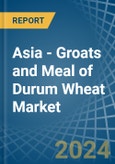 Asia - Groats and Meal of Durum Wheat - Market Analysis, Forecast, Size, Trends and Insights- Product Image