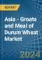 Asia - Groats and Meal of Durum Wheat - Market Analysis, Forecast, Size, Trends and Insights - Product Image