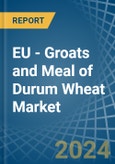 EU - Groats and Meal of Durum Wheat - Market Analysis, Forecast, Size, Trends and Insights- Product Image