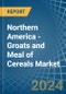 Northern America - Groats and Meal of Cereals (Excluding Wheat) - Market Analysis, Forecast, Size, Trends and Insights - Product Image