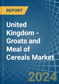 United Kingdom - Groats and Meal of Cereals (Excluding Wheat) - Market Analysis, Forecast, Size, Trends and Insights- Product Image