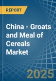 China - Groats and Meal of Cereals (Excluding Wheat) - Market Analysis, Forecast, Size, Trends and Insights- Product Image
