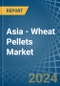 Asia - Wheat Pellets - Market Analysis, Forecast, Size, Trends and Insights - Product Image
