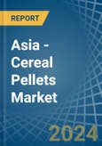 Asia - Cereal Pellets (Excluding Wheat) - Market Analysis, Forecast, Size, Trends and Insights- Product Image