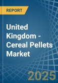 United Kingdom - Cereal Pellets (Excluding Wheat) - Market Analysis, Forecast, Size, Trends and Insights- Product Image