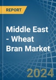 Middle East - Wheat Bran - Market Analysis, Forecast, Size, Trends and Insights- Product Image