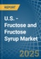 U.S. - Fructose and Fructose Syrup - Market Analysis, Forecast, Size, Trends and Insights - Product Thumbnail Image