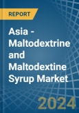 Asia - Maltodextrine and Maltodextine Syrup - Market Analysis, Forecast, Size, Trends and Insights- Product Image