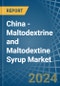 China - Maltodextrine and Maltodextine Syrup - Market Analysis, Forecast, Size, Trends and Insights - Product Image