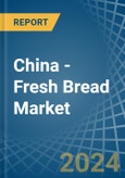 China - Fresh Bread - Market Analysis, Forecast, Size, Trends and Insights- Product Image