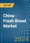 China - Fresh Bread - Market Analysis, Forecast, Size, Trends and Insights - Product Thumbnail Image