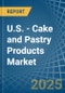 U.S. - Cake and Pastry Products - Market Analysis, Forecast, Size, Trends and Insights - Product Thumbnail Image