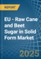 EU - Raw Cane and Beet Sugar in Solid Form - Market Analysis, Forecast, Size, Trends and insights - Product Thumbnail Image