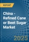 China - Refined Cane or Beet Sugar (Containing Added Flavouring) - Market Analysis, Forecast, Size, Trends and Insights - Product Thumbnail Image